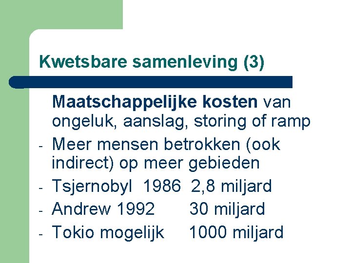 Kwetsbare samenleving (3) - Maatschappelijke kosten van ongeluk, aanslag, storing of ramp Meer mensen