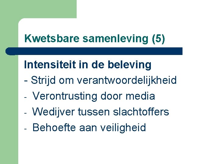 Kwetsbare samenleving (5) Intensiteit in de beleving - Strijd om verantwoordelijkheid - Verontrusting door