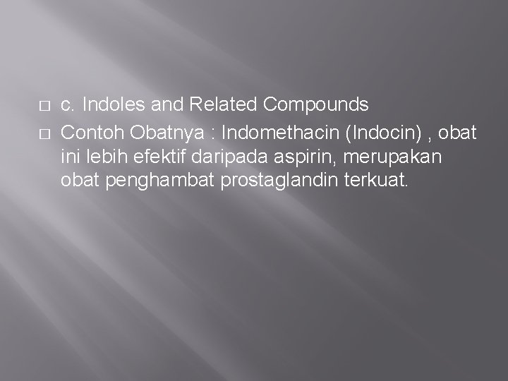 � � c. Indoles and Related Compounds Contoh Obatnya : Indomethacin (Indocin) , obat