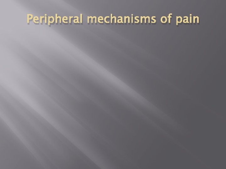 Peripheral mechanisms of pain 