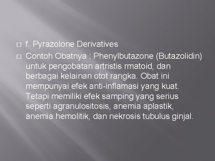 � � f. Pyrazolone Derivatives Contoh Obatnya : Phenylbutazone (Butazolidin) untuk pengobatan artristis rmatoid,