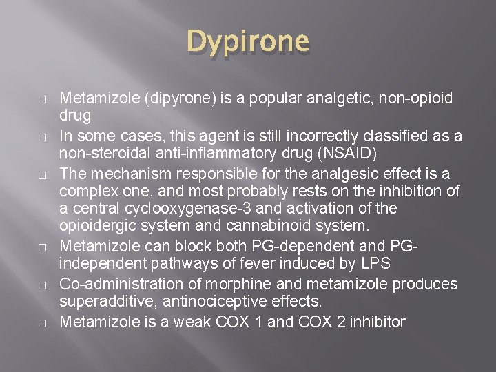 Dypirone � � � Metamizole (dipyrone) is a popular analgetic, non-opioid drug In some