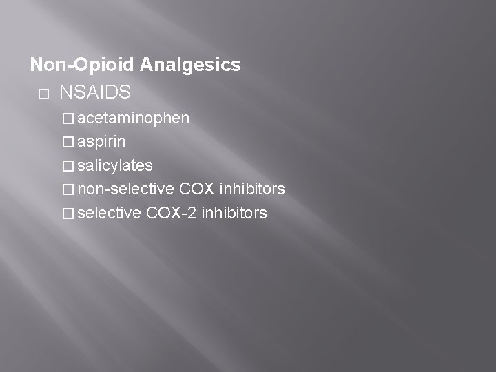 Non-Opioid Analgesics � NSAIDS � acetaminophen � aspirin � salicylates � non-selective COX inhibitors