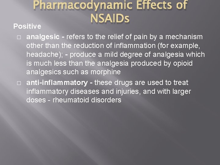 Pharmacodynamic Effects of NSAIDs Positive � � analgesic - refers to the relief of
