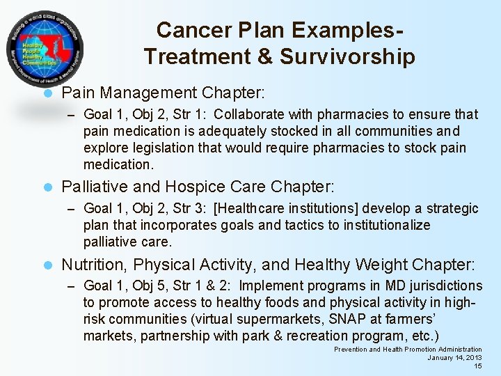 Cancer Plan Examples. Treatment & Survivorship l Pain Management Chapter: – Goal 1, Obj Cancer Plan Examples. Treatment & Survivorship l Pain Management Chapter: – Goal 1, Obj
