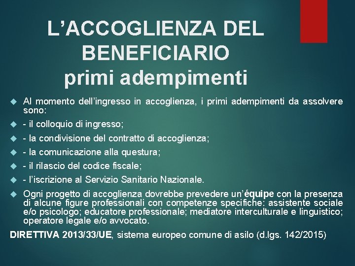 L’ACCOGLIENZA DEL BENEFICIARIO primi adempimenti Al momento dell’ingresso in accoglienza, i primi adempimenti da