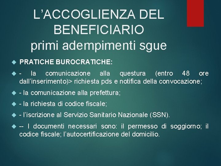 L’ACCOGLIENZA DEL BENEFICIARIO primi adempimenti sgue PRATICHE BUROCRATICHE: - la comunicazione alla questura (entro