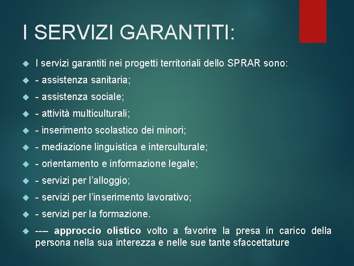 I SERVIZI GARANTITI: I servizi garantiti nei progetti territoriali dello SPRAR sono: - assistenza