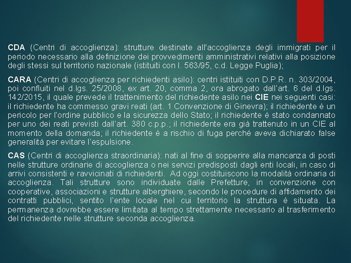 CDA (Centri di accoglienza): strutture destinate all'accoglienza degli immigrati per il periodo necessario alla