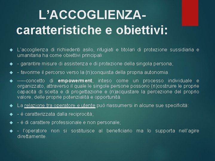 L’ACCOGLIENZAcaratteristiche e obiettivi: L’accoglienza di richiedenti asilo, rifugiati e titolari di protezione sussidiaria e