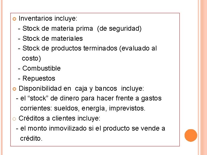 Inventarios incluye: - Stock de materia prima (de seguridad) - Stock de materiales -