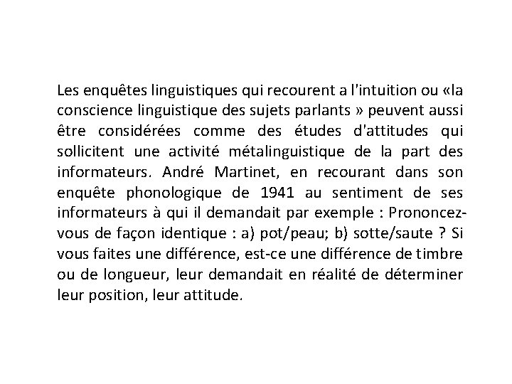 Les enquêtes linguistiques qui recourent a l'intuition ou «la conscience linguistique des sujets parlants