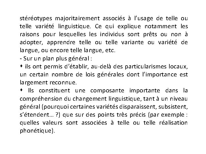 stéréotypes majoritairement associés à l’usage de telle ou telle variété linguistique. Ce qui explique