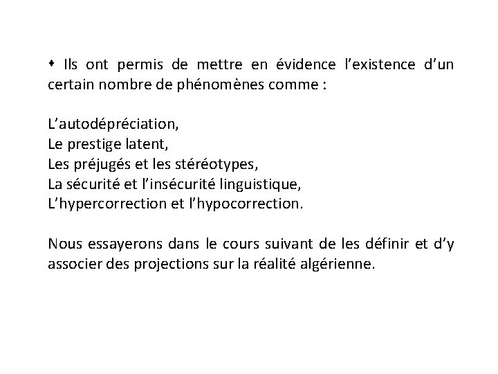  Ils ont permis de mettre en évidence l’existence d’un certain nombre de phénomènes