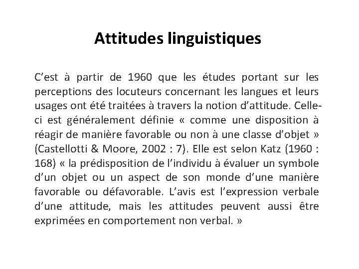 Attitudes linguistiques C’est à partir de 1960 que les études portant sur les perceptions