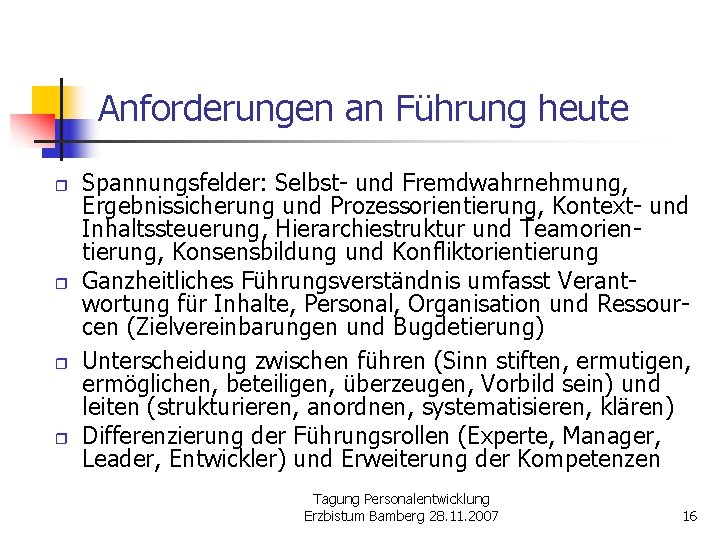 Anforderungen an Führung heute r r Spannungsfelder: Selbst- und Fremdwahrnehmung, Ergebnissicherung und Prozessorientierung, Kontext-