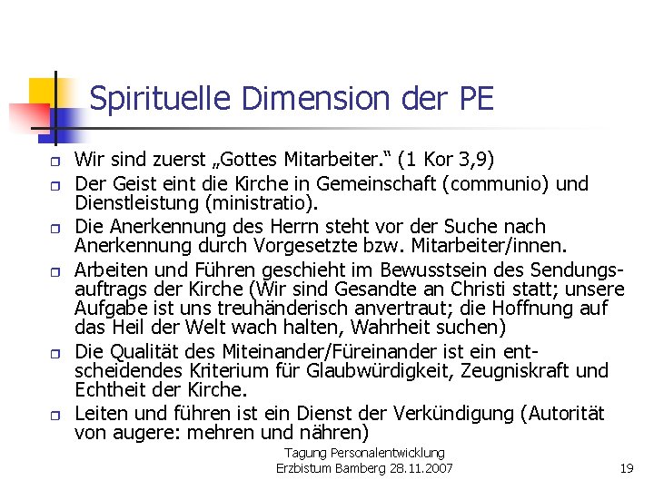 Spirituelle Dimension der PE r r r Wir sind zuerst „Gottes Mitarbeiter. “ (1