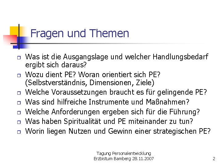 Fragen und Themen r r r r Was ist die Ausgangslage und welcher Handlungsbedarf