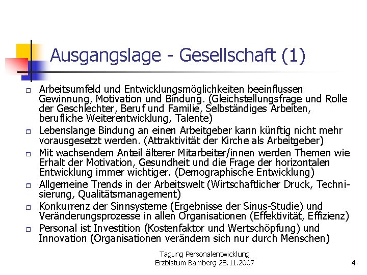 Ausgangslage - Gesellschaft (1) r r r Arbeitsumfeld und Entwicklungsmöglichkeiten beeinflussen Gewinnung, Motivation und