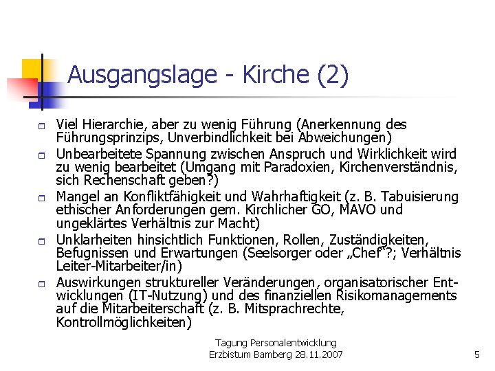 Ausgangslage - Kirche (2) r r r Viel Hierarchie, aber zu wenig Führung (Anerkennung