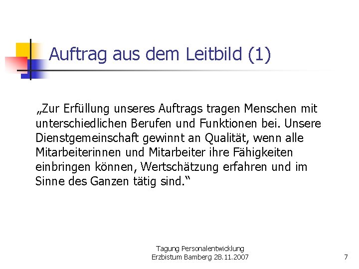 Auftrag aus dem Leitbild (1) „Zur Erfüllung unseres Auftrags tragen Menschen mit unterschiedlichen Berufen