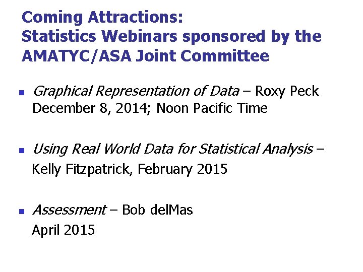 Coming Attractions: Statistics Webinars sponsored by the AMATYC/ASA Joint Committee n Graphical Representation of Coming Attractions: Statistics Webinars sponsored by the AMATYC/ASA Joint Committee n Graphical Representation of