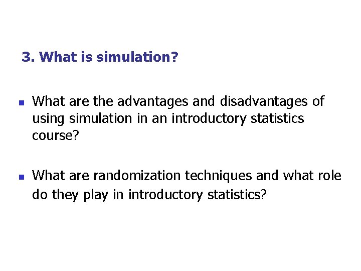 3. What is simulation? n n What are the advantages and disadvantages of using 3. What is simulation? n n What are the advantages and disadvantages of using