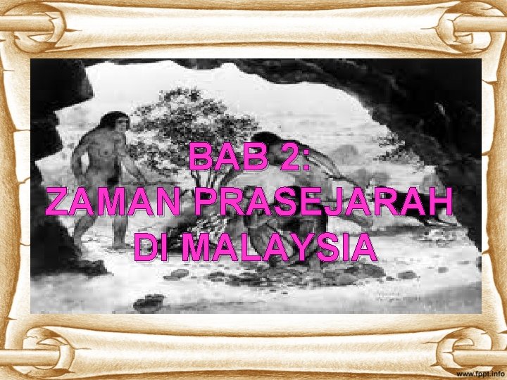 BAB 2: ZAMAN PRASEJARAH DI MALAYSIA 