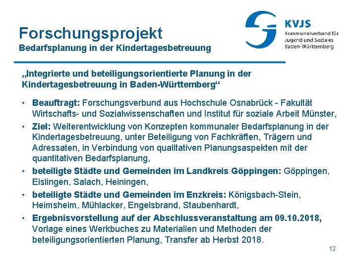 Forschungsprojekt Bedarfsplanung in der Kindertagesbetreuung „Integrierte und beteiligungsorientierte Planung in der Kindertagesbetreuung in Baden-Württemberg“