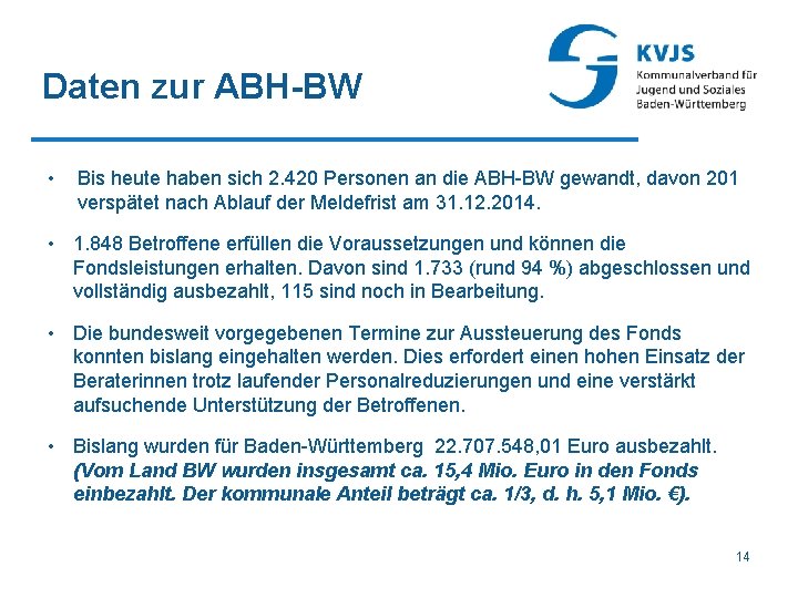 Daten zur ABH-BW • Bis heute haben sich 2. 420 Personen an die ABH-BW