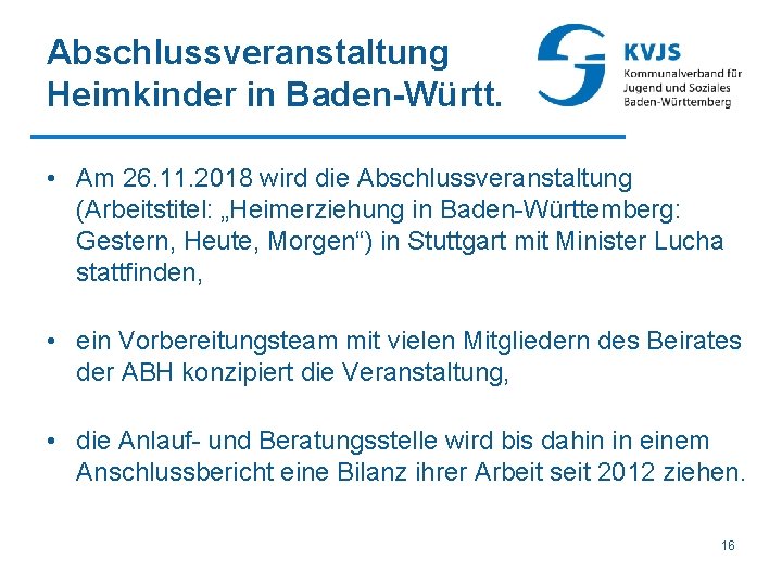 Abschlussveranstaltung Heimkinder in Baden-Württ. • Am 26. 11. 2018 wird die Abschlussveranstaltung (Arbeitstitel: „Heimerziehung