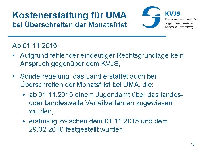 Kostenerstattung für UMA bei Überschreiten der Monatsfrist Ab 01. 11. 2015: • Aufgrund fehlender