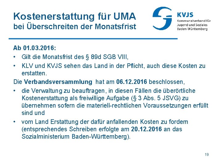 Kostenerstattung für UMA bei Überschreiten der Monatsfrist Ab 01. 03. 2016: • Gilt die