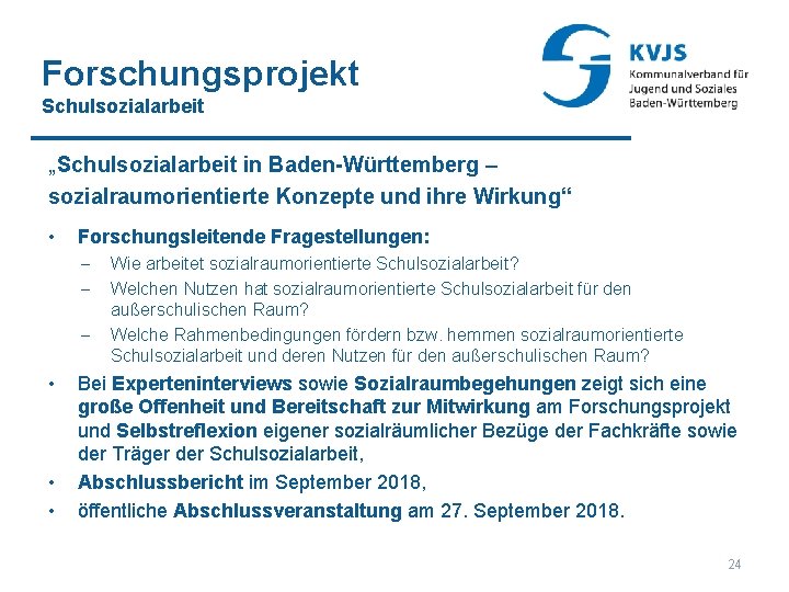 Forschungsprojekt Schulsozialarbeit „Schulsozialarbeit in Baden-Württemberg – sozialraumorientierte Konzepte und ihre Wirkung“ • Forschungsleitende Fragestellungen: