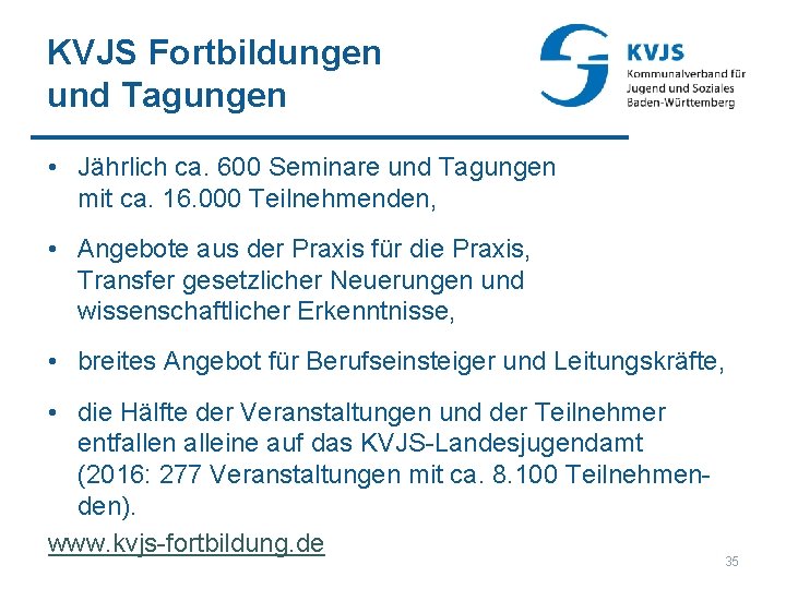 KVJS Fortbildungen und Tagungen • Jährlich ca. 600 Seminare und Tagungen mit ca. 16.