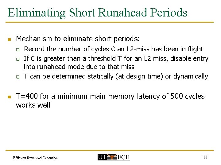 Eliminating Short Runahead Periods n Mechanism to eliminate short periods: q q q n