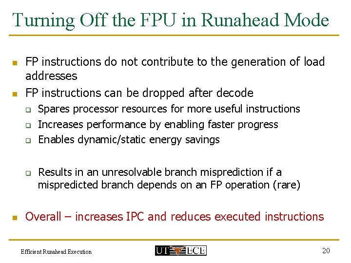 Turning Off the FPU in Runahead Mode n n FP instructions do not contribute