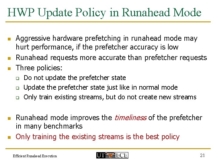 HWP Update Policy in Runahead Mode n n n Aggressive hardware prefetching in runahead