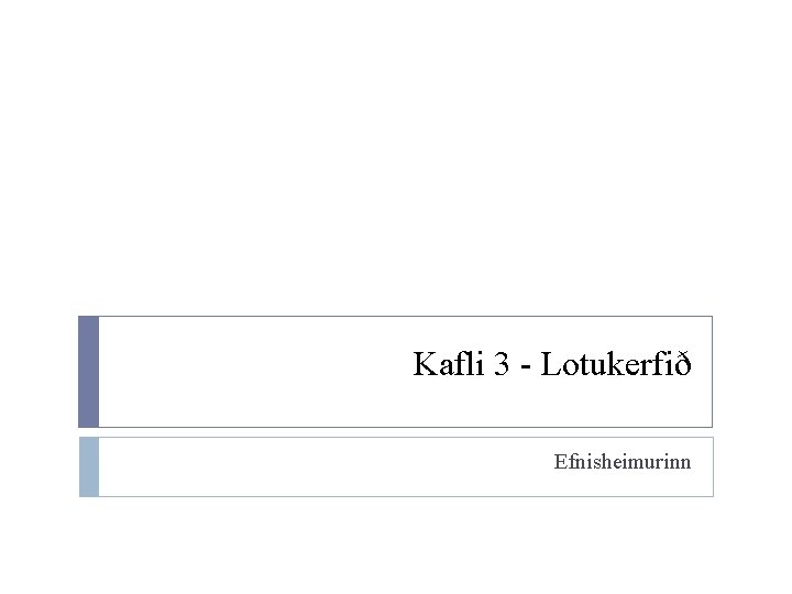 Kafli 3 - Lotukerfið Efnisheimurinn 