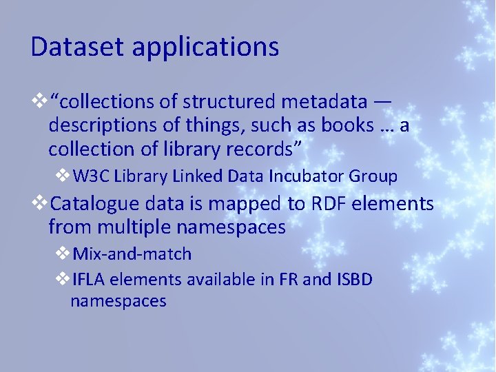 Dataset applications v“collections of structured metadata — descriptions of things, such as books …