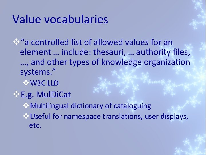 Value vocabularies v“a controlled list of allowed values for an element … include: thesauri,