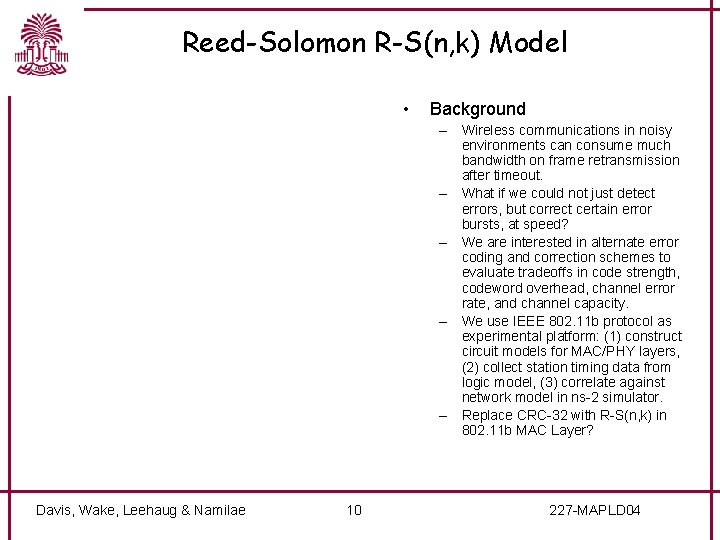 Reed-Solomon R-S(n, k) Model • Background – Wireless communications in noisy environments can consume