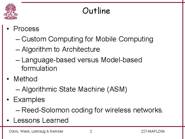 Outline • Process – Custom Computing for Mobile Computing – Algorithm to Architecture –