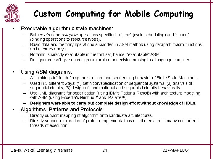 Custom Computing for Mobile Computing • Executable algorithmic state machines: – Both control and