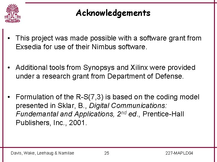 Acknowledgements • This project was made possible with a software grant from Exsedia for