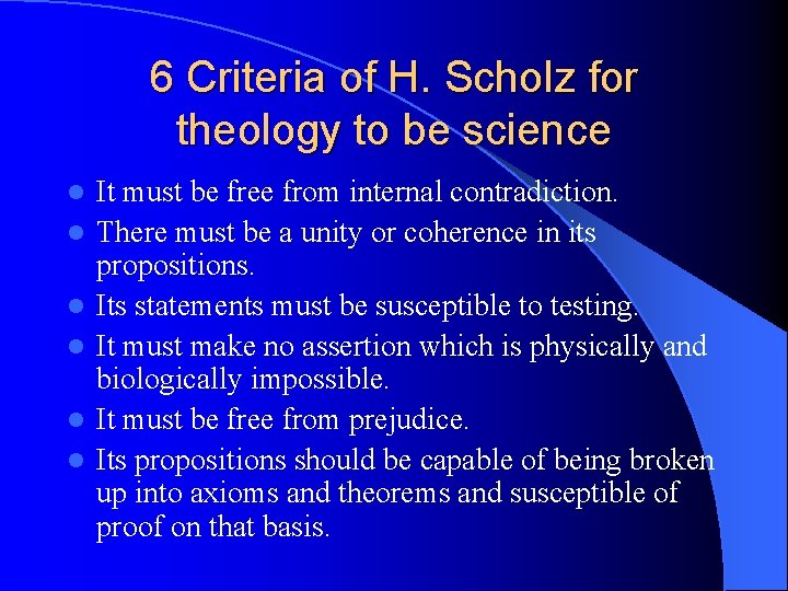 6 Criteria of H. Scholz for theology to be science l l l It