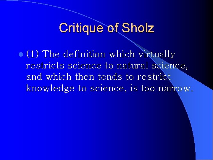 Critique of Sholz l (1) The definition which virtually restricts science to natural science,