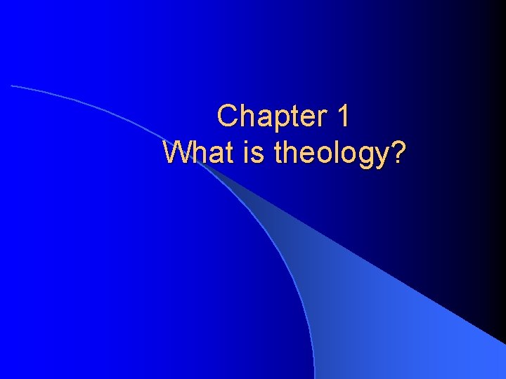 Chapter 1 What is theology? 