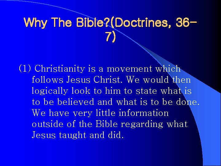Why The Bible? (Doctrines, 367) (1) Christianity is a movement which follows Jesus Christ.