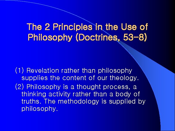 The 2 Principles in the Use of Philosophy (Doctrines, 53 -8) (1) Revelation rather